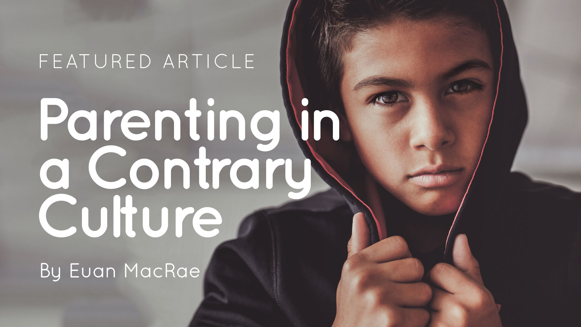 Parenting in a Contrary Culture