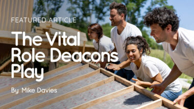 The Vital Role Deacons Play