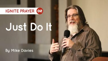 02 Just Do It l Mike Davies Ignite Prayer