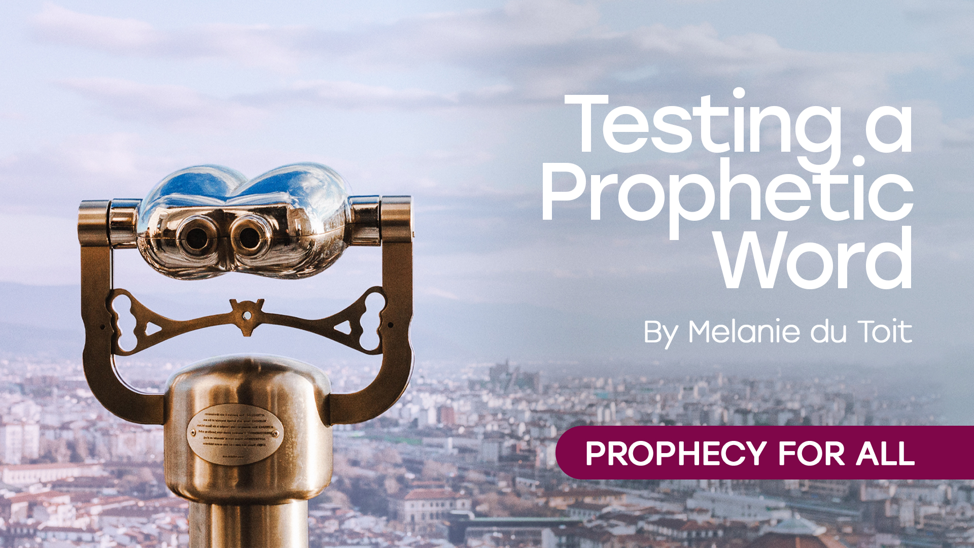 07 Testing a Prophetic Word