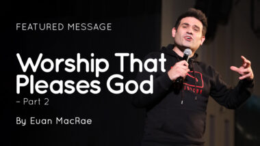 Worship That Pleases God – Part 2