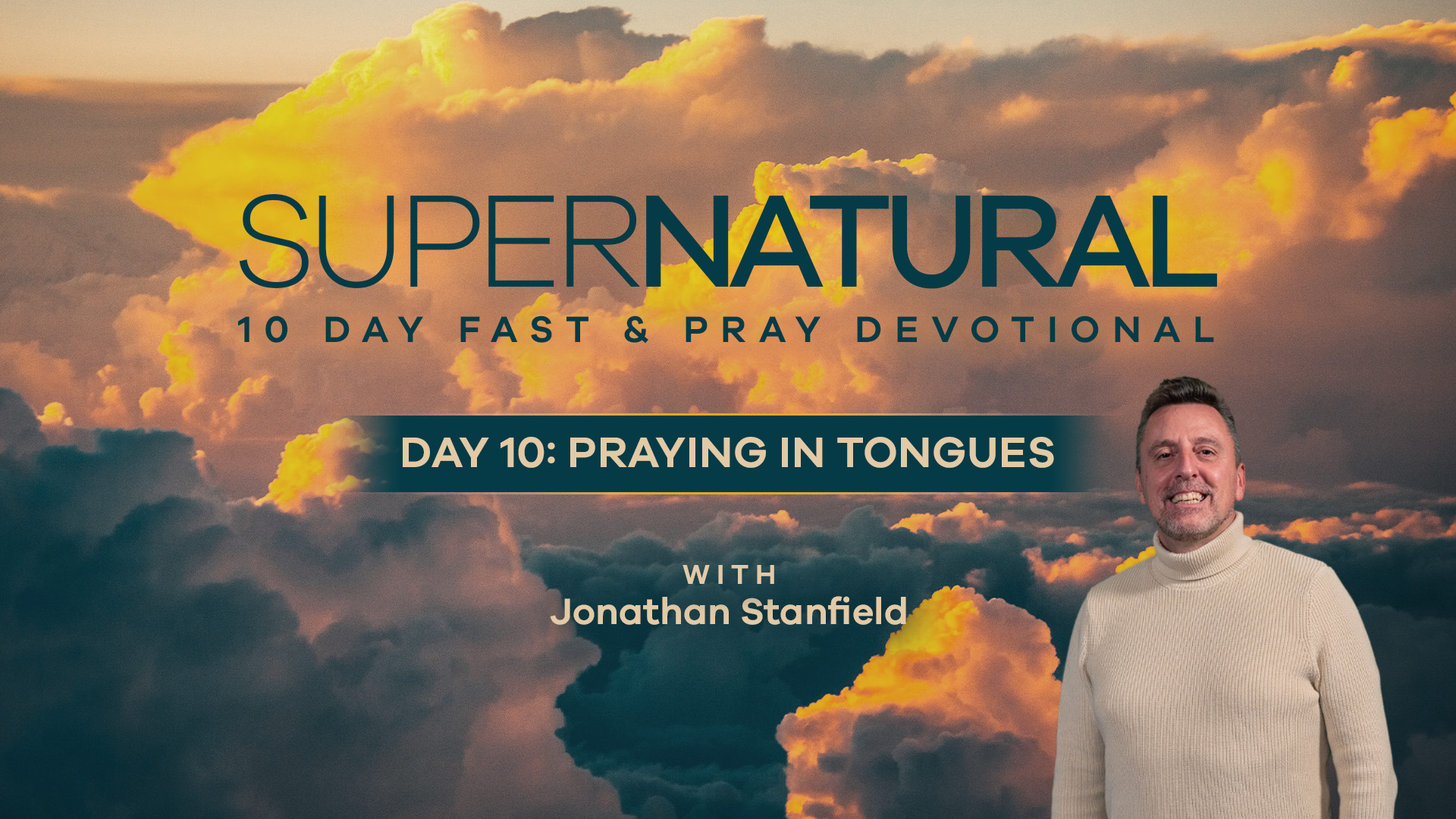Video image for 'Day 10: Praying in Tongues'' of the 10-Day Supernatural Devotional about praying in tongues.
