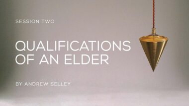 Video image for 'Qualifications of an Elder’ about what qualifies an elder