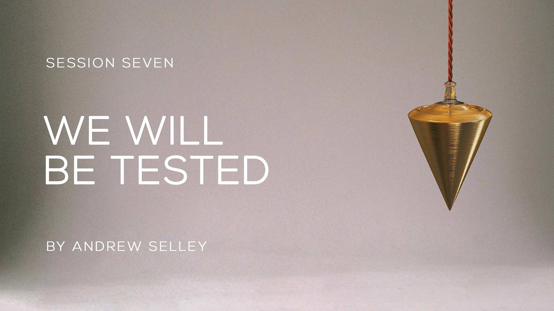 Video image for 'We Will Be Tested’ about times of testing