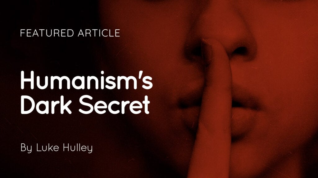 Close-up of a person's face with finger to lips and overlaid text "Humanism's Dark Secret" and "By Luke Hulley"