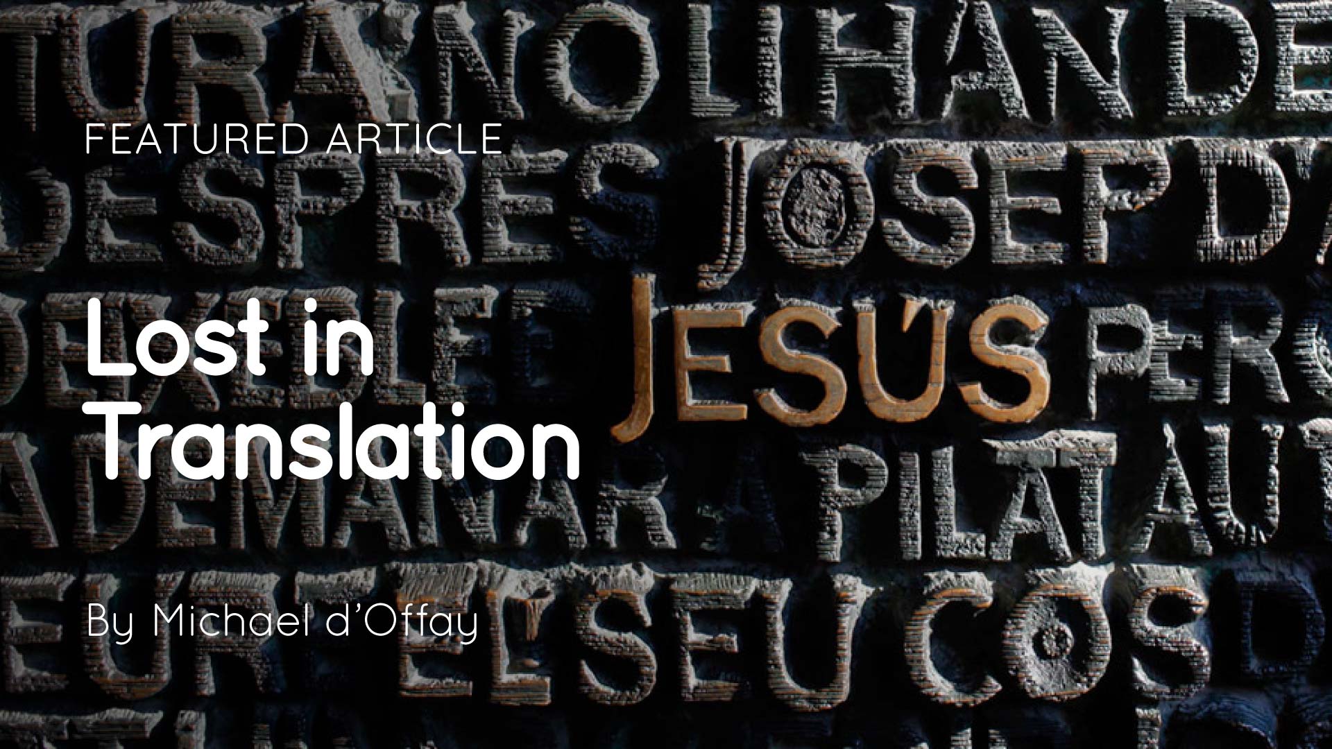 Stone wall of carved names with a gold 'JESUS' and overlaid text 'Featured Article Lost in Translation by Michael d'Offay'