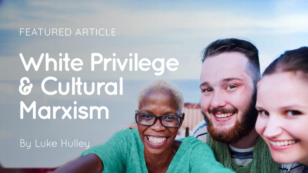 Three smiling people taking a selfie beside text reading 'Featured Article: White Privilege & Cultural Marxism by Luke