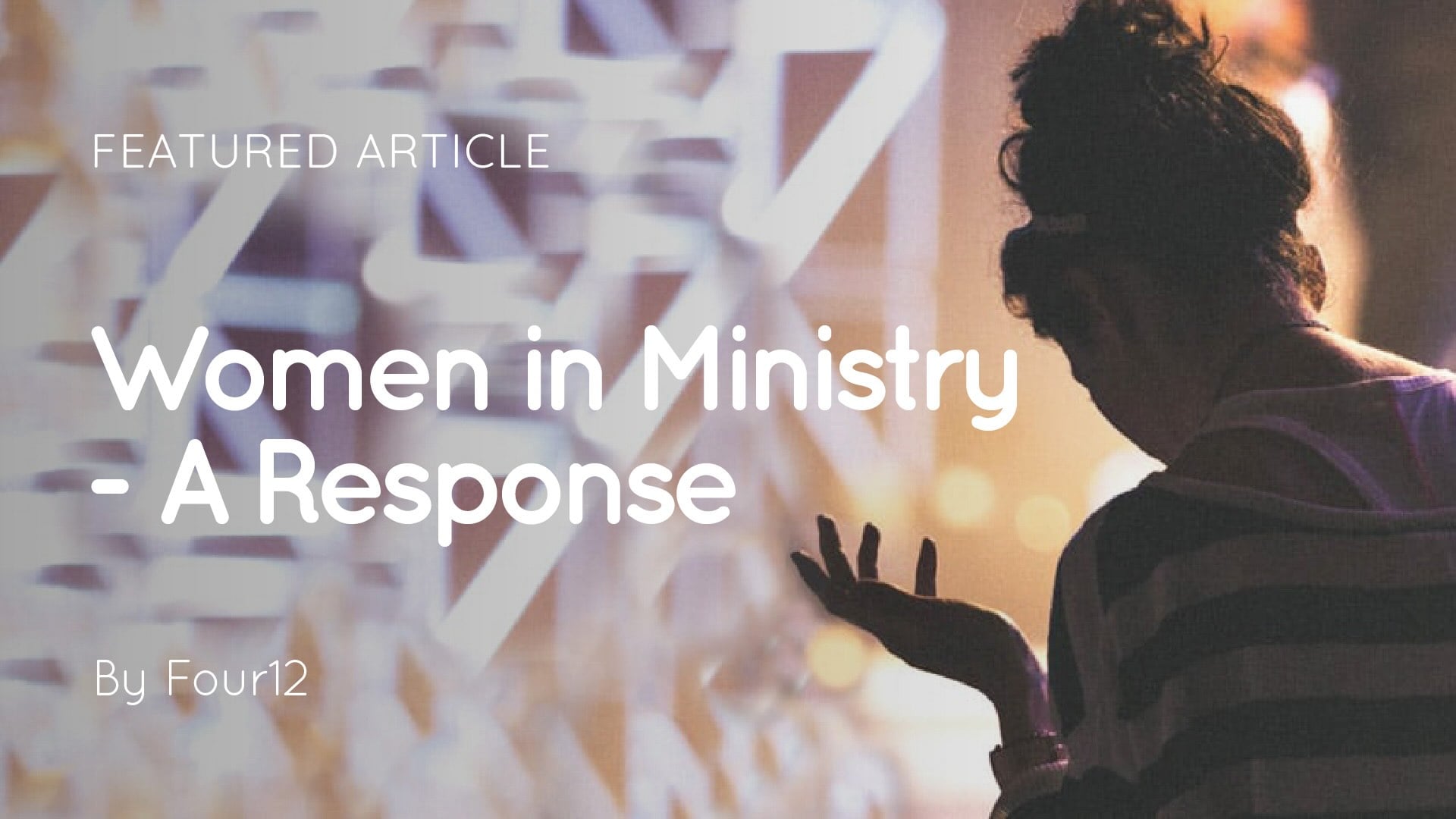 Silhouetted woman with hand raised against blurred lights, overlaid text reading 'Women in Ministry - A Response' and 'By