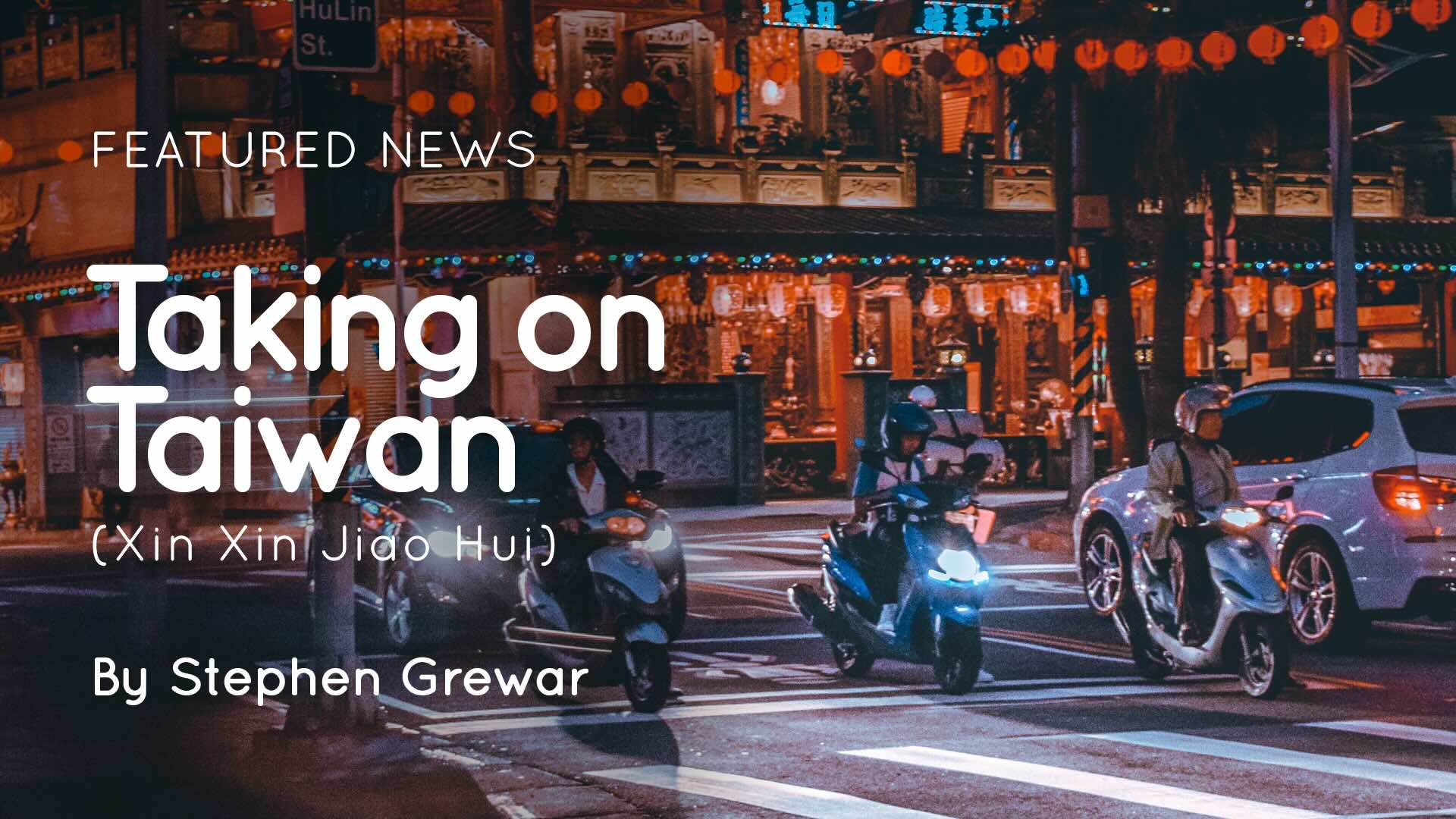 Night street scene in Taiwan with scooters at a zebra crossing, red lanterns and overlaid title 'Taking on Taiwan'