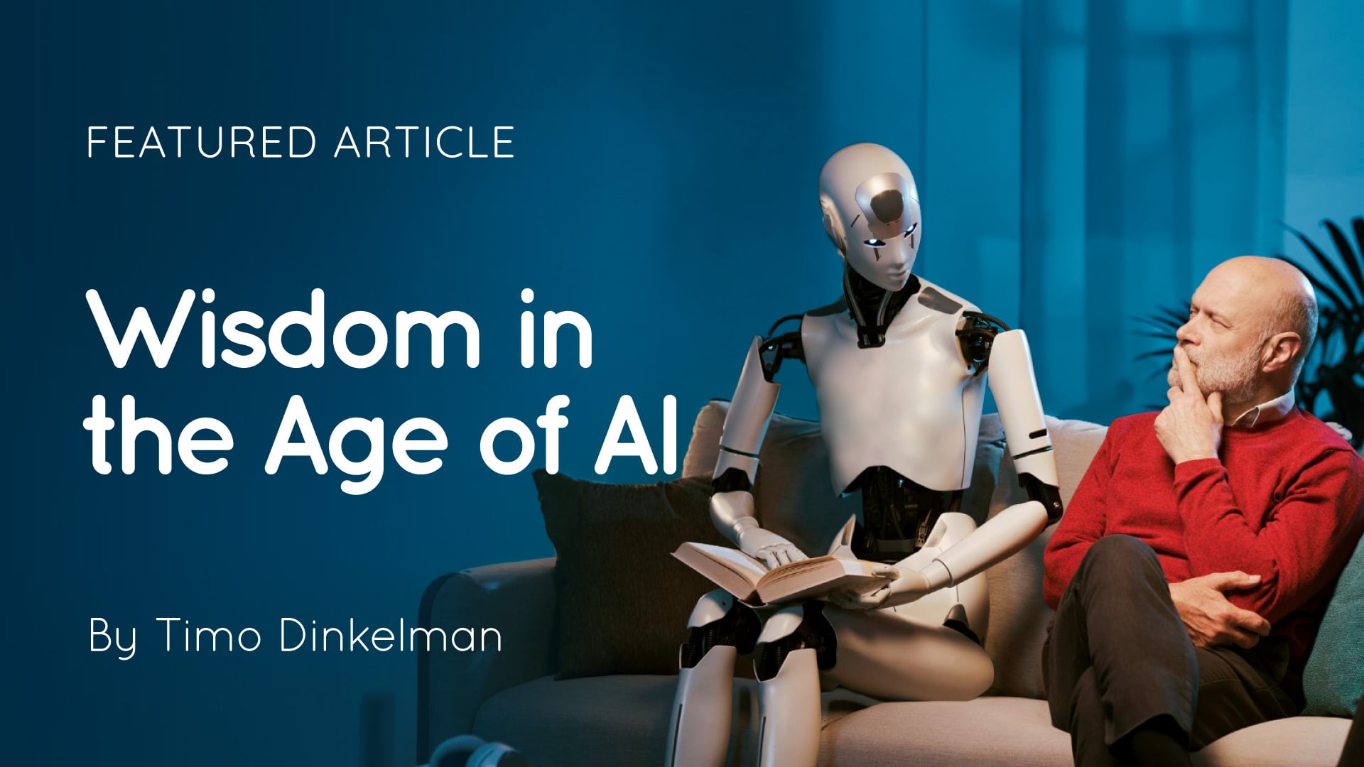 Robot and man seated on a sofa; robot holds an open book beside text ‘Wisdom in the Age of AI’ by Timo Dinkelman