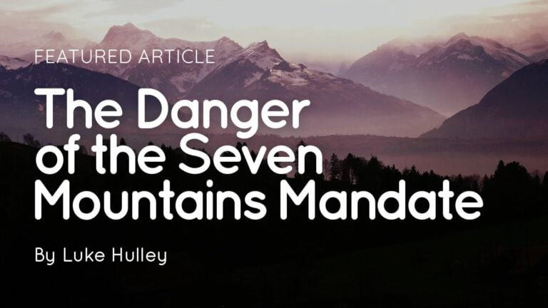 Mountain landscape with overlay text: "Featured Article The Danger of the Seven Mountains Mandate By Luke Hulley"