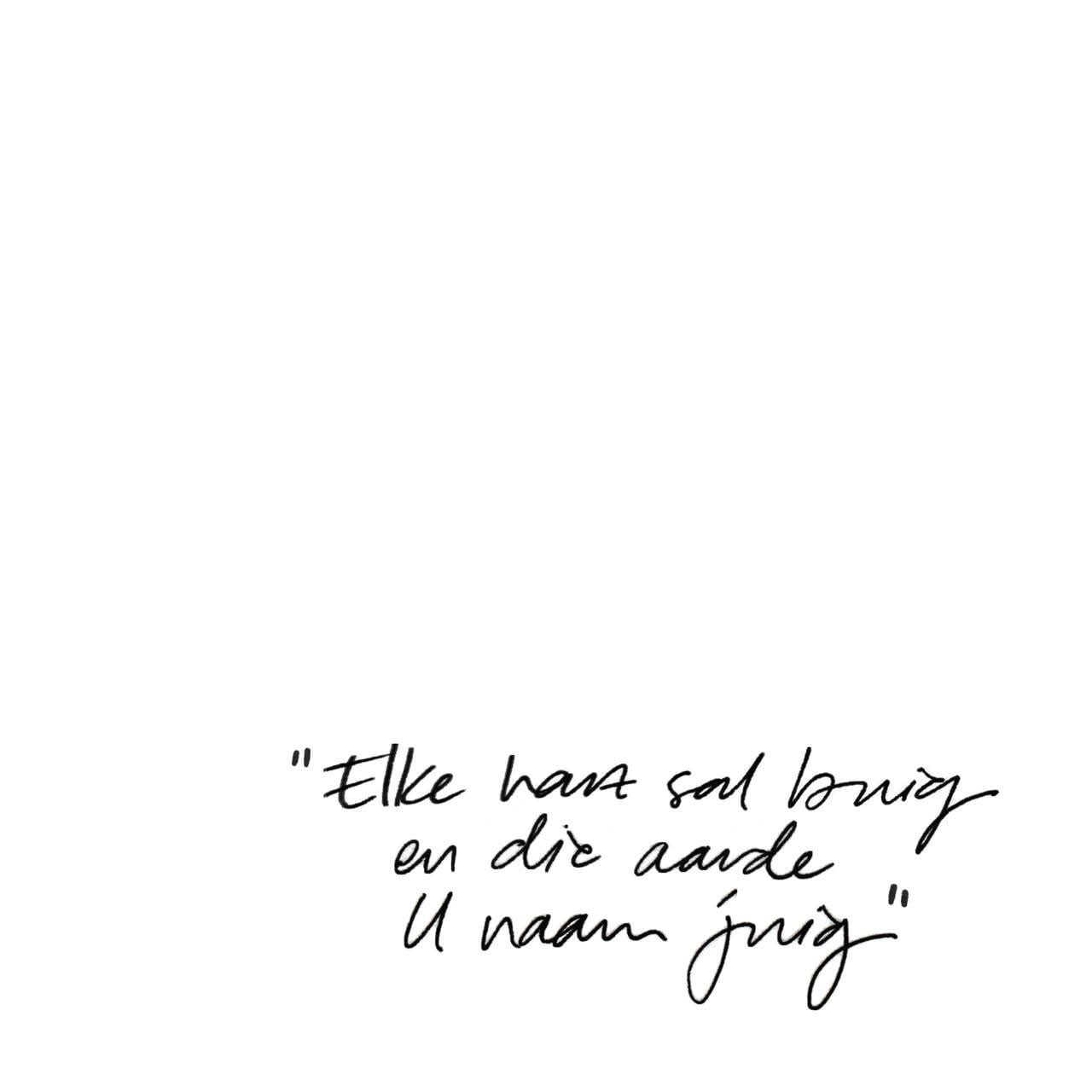 White background with a black handwritten quote reading: "Elke hart sal bring en die aarde U naam juig"